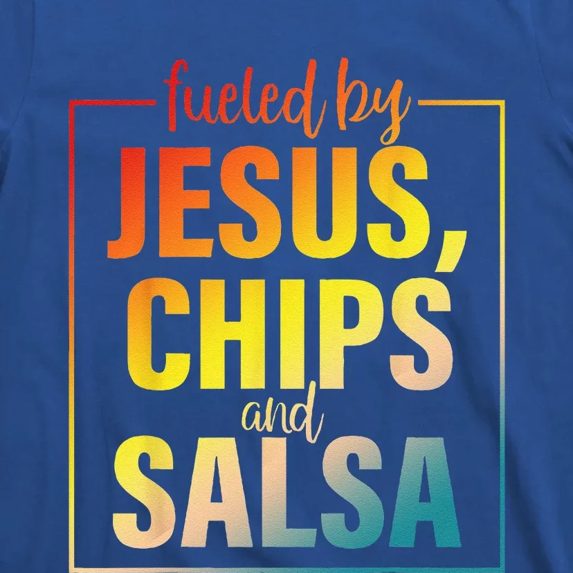 Fueled By Jesus Chips & Salsa Mexican Food Lovers T-Shirt