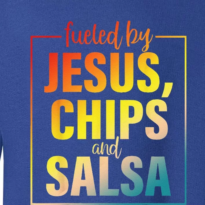 Fueled By Jesus Chips & Salsa Mexican Food Lovers Toddler Sweatshirt