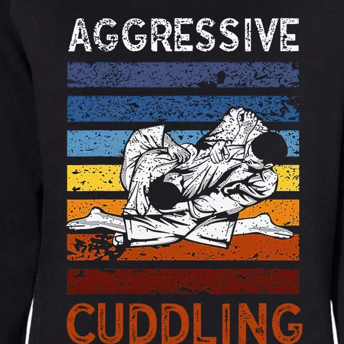 Funny Brazilian Jiu Jitsu Aggressive Cuddling BJJ Womens California Wash Sweatshirt