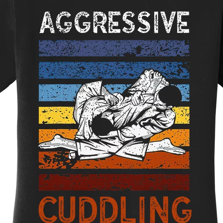 Funny Brazilian Jiu Jitsu Aggressive Cuddling BJJ Women's T-Shirt