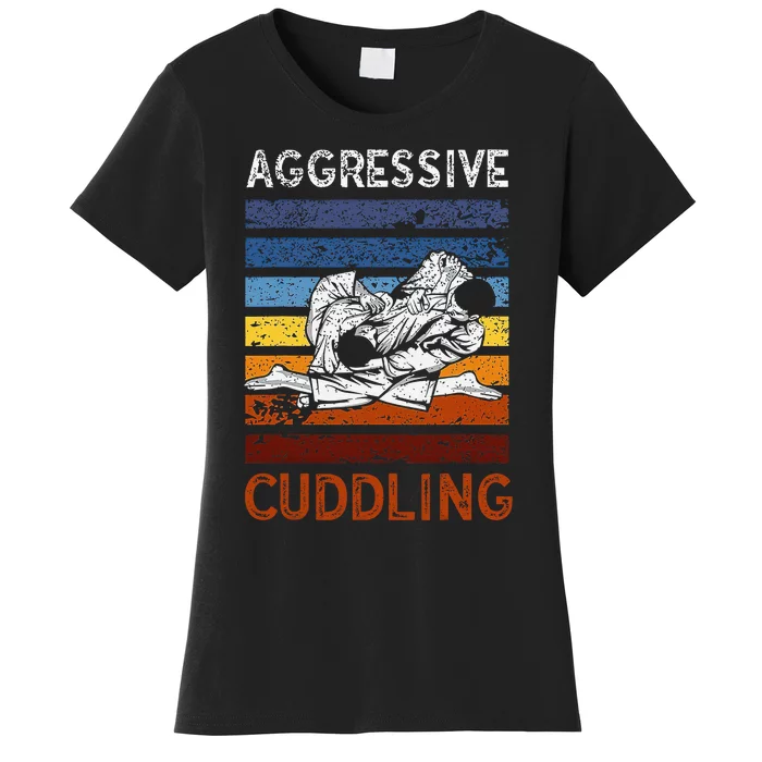 Funny Brazilian Jiu Jitsu Aggressive Cuddling BJJ Women's T-Shirt