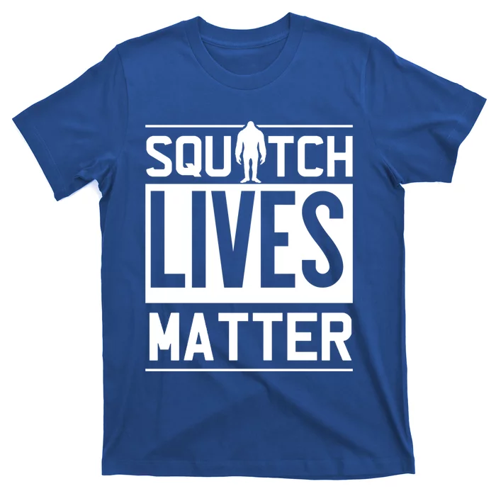 Funny Bigfoot Joke Meme Gift Squatch Lives Matter Great Gift T-Shirt