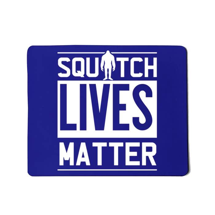 Funny Bigfoot Joke Meme Gift Squatch Lives Matter Great Gift Mousepad