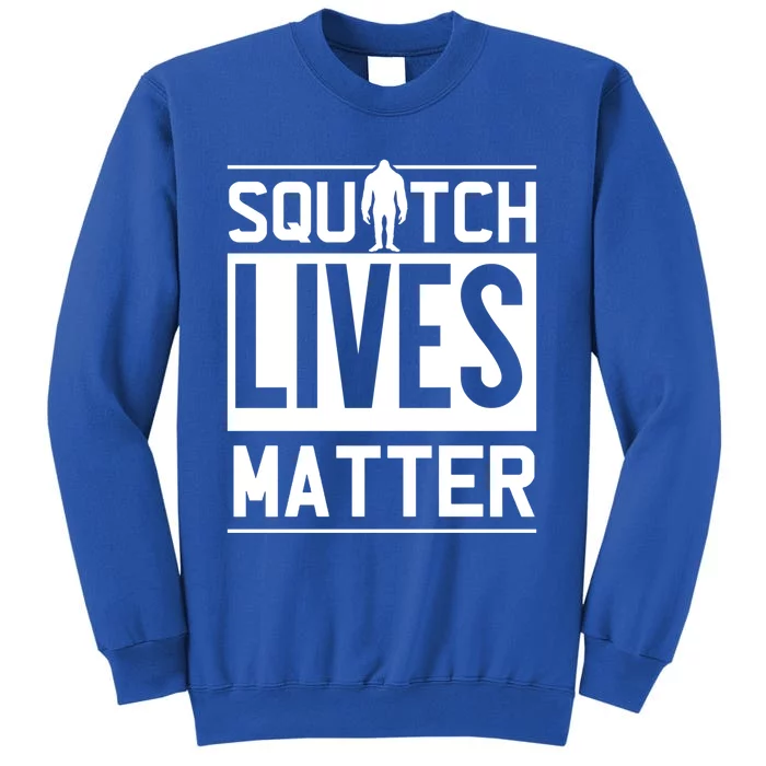 Funny Bigfoot Joke Meme Gift Squatch Lives Matter Great Gift Tall Sweatshirt