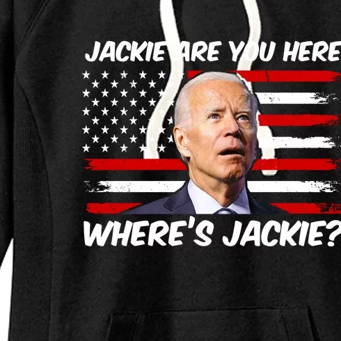 Funny Biden Jackie Are You Here Where's Jackie? Women's Fleece Hoodie