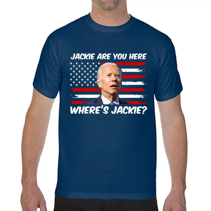 Funny Biden Jackie Are You Here Where's Jackie? Comfort Colors T-Shirt