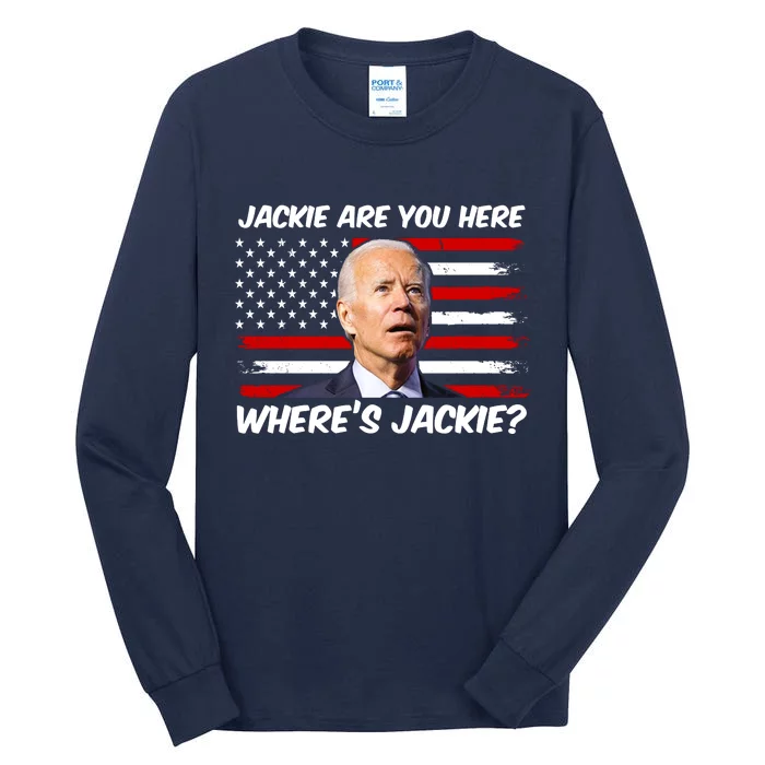 Funny Biden Jackie Are You Here Where's Jackie? Tall Long Sleeve T-Shirt