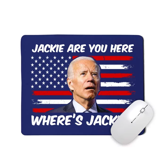 Funny Biden Jackie Are You Here Where's Jackie? Mousepad