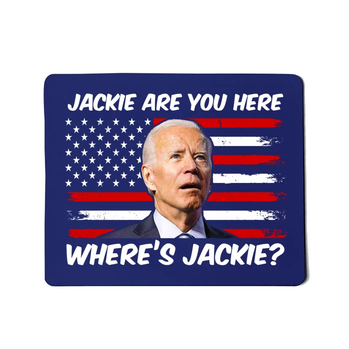 Funny Biden Jackie Are You Here Where's Jackie? Mousepad