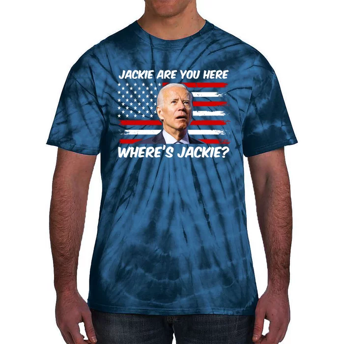 Funny Biden Jackie Are You Here Where's Jackie? Tie-Dye T-Shirt