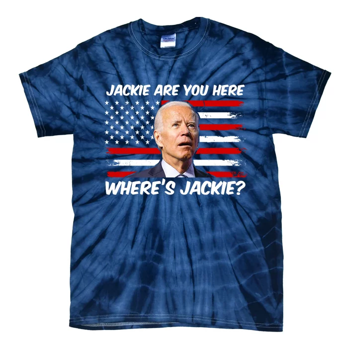 Funny Biden Jackie Are You Here Where's Jackie? Tie-Dye T-Shirt