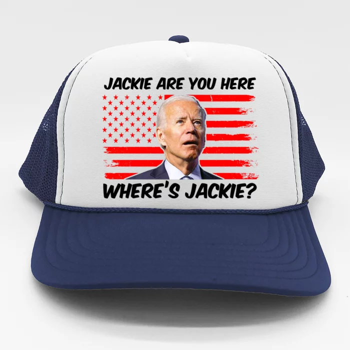 Funny Biden Jackie Are You Here Where's Jackie? Trucker Hat