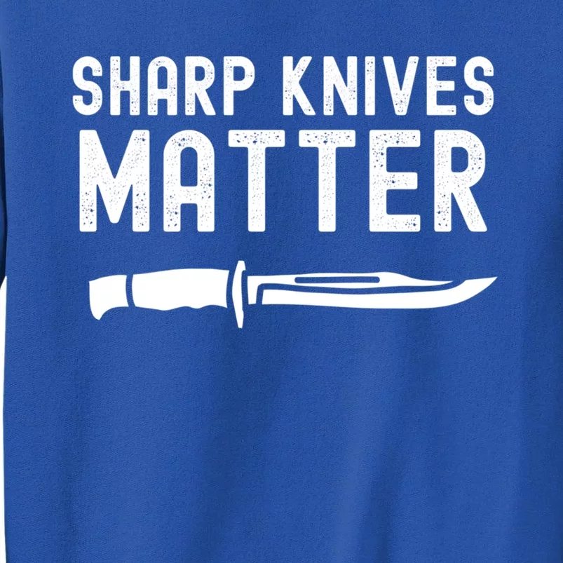 Funny Bladesmith Knifemaker Sharp Knives Matter Activist Gift Tall Sweatshirt