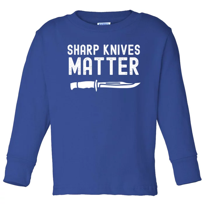 Funny Bladesmith Knifemaker Sharp Knives Matter Activist Gift Toddler Long Sleeve Shirt