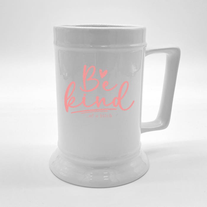 Funny Be Kind Of A Bitch Cute Front & Back Beer Stein