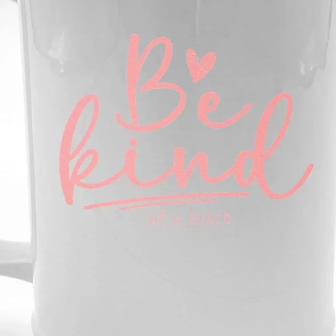 Funny Be Kind Of A Bitch Cute Front & Back Beer Stein