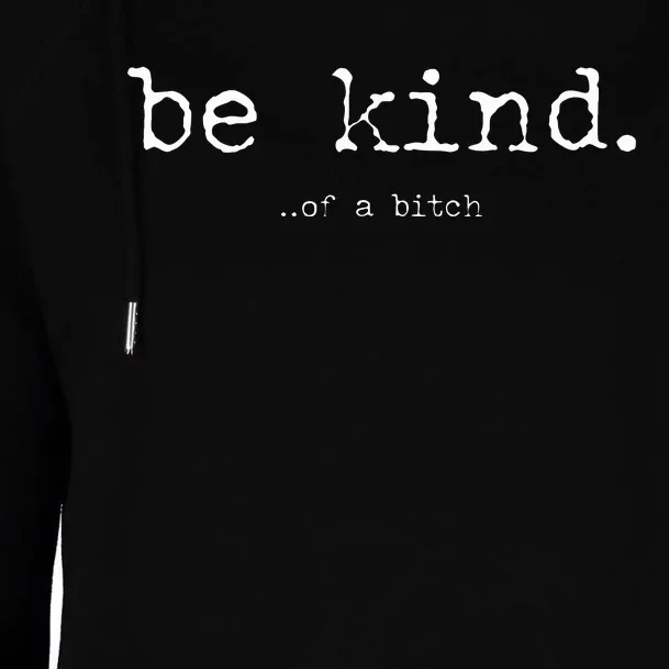 funny be kind of a bitch Womens Funnel Neck Pullover Hood