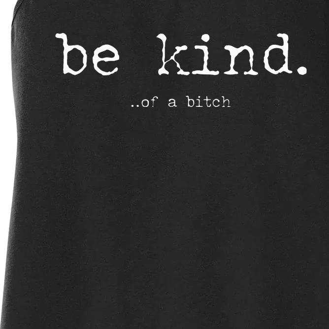 funny be kind of a bitch Women's Racerback Tank