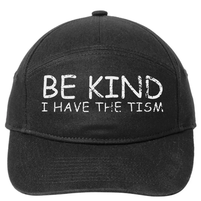 Funny Be Kind I Have The Tism Retro I Have The Tism 7-Panel Snapback Hat