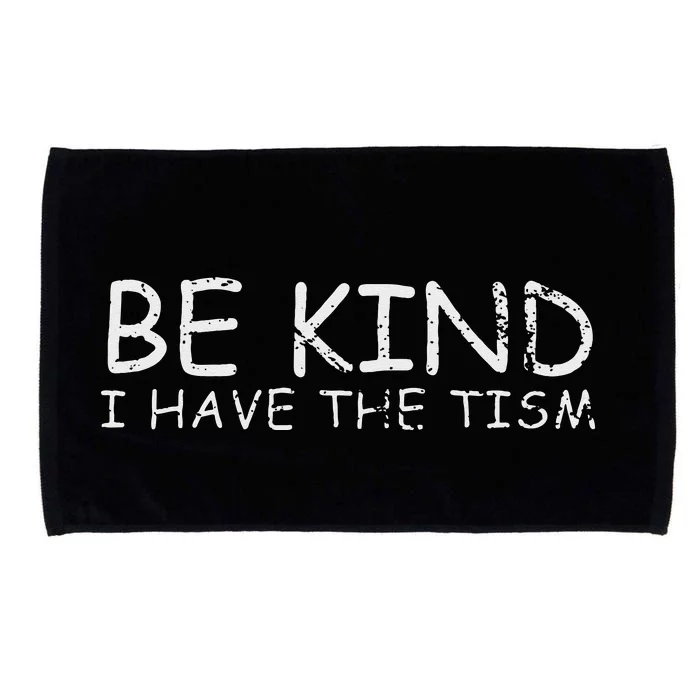 Funny Be Kind I Have The Tism Retro I Have The Tism Microfiber Hand Towel