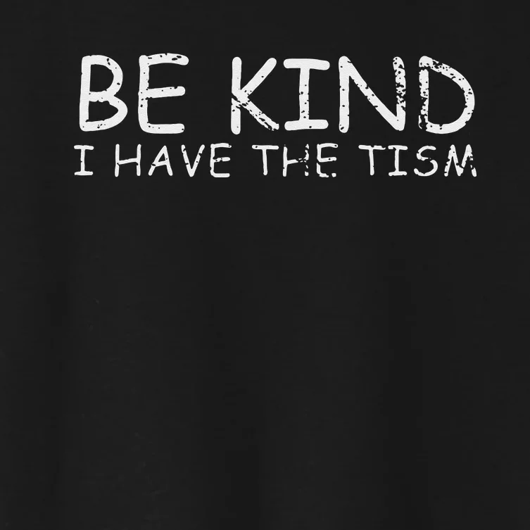 Funny Be Kind I Have The Tism Retro I Have The Tism Women's Crop Top Tee