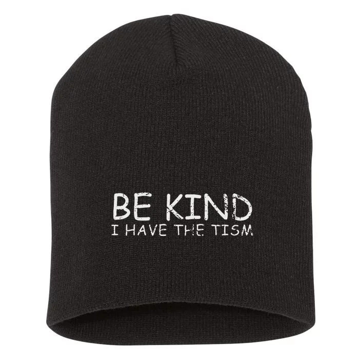 Funny Be Kind I Have The Tism Retro I Have The Tism Short Acrylic Beanie