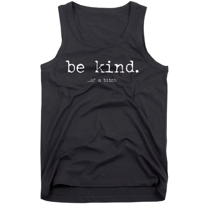 Funny Be Kind Of A Bitch Funny Tank Top