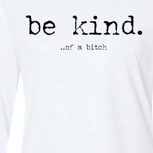 Funny Be Kind Of A Bitch Gift Womens Cotton Relaxed Long Sleeve T-Shirt