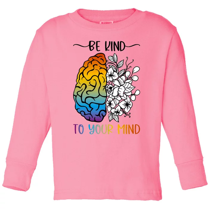 Floral Be Kind To Your Mind , Mental Health Quotes Toddler Long Sleeve Shirt