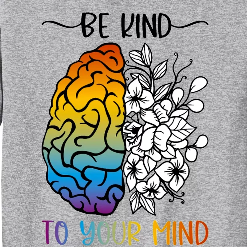 Floral Be Kind To Your Mind , Mental Health Quotes Sweatshirt