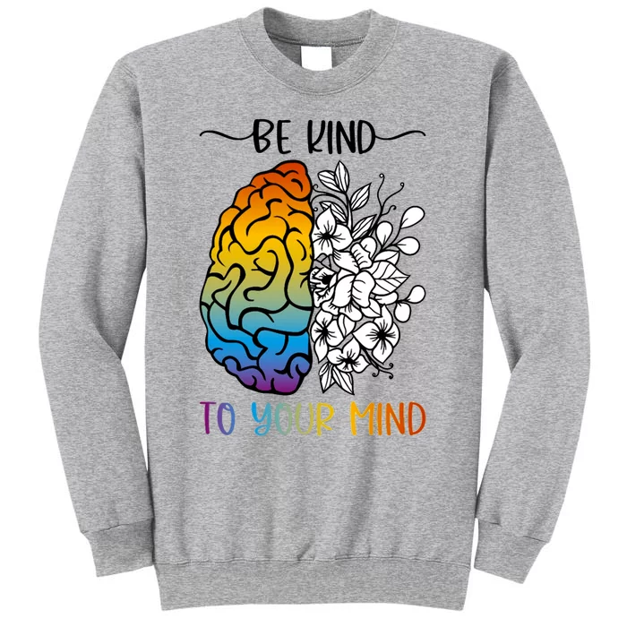 Floral Be Kind To Your Mind , Mental Health Quotes Sweatshirt