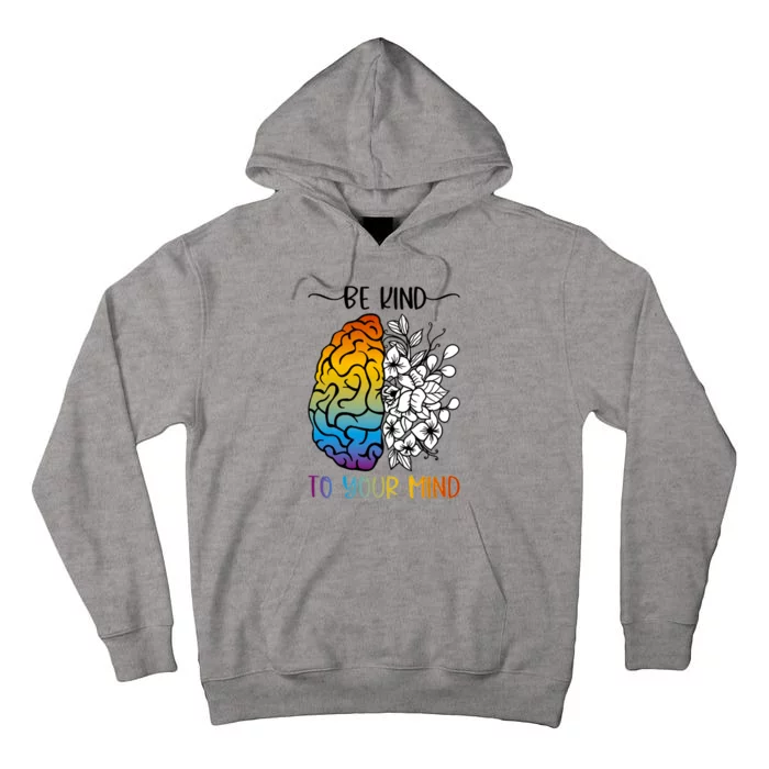 Floral Be Kind To Your Mind , Mental Health Quotes Tall Hoodie