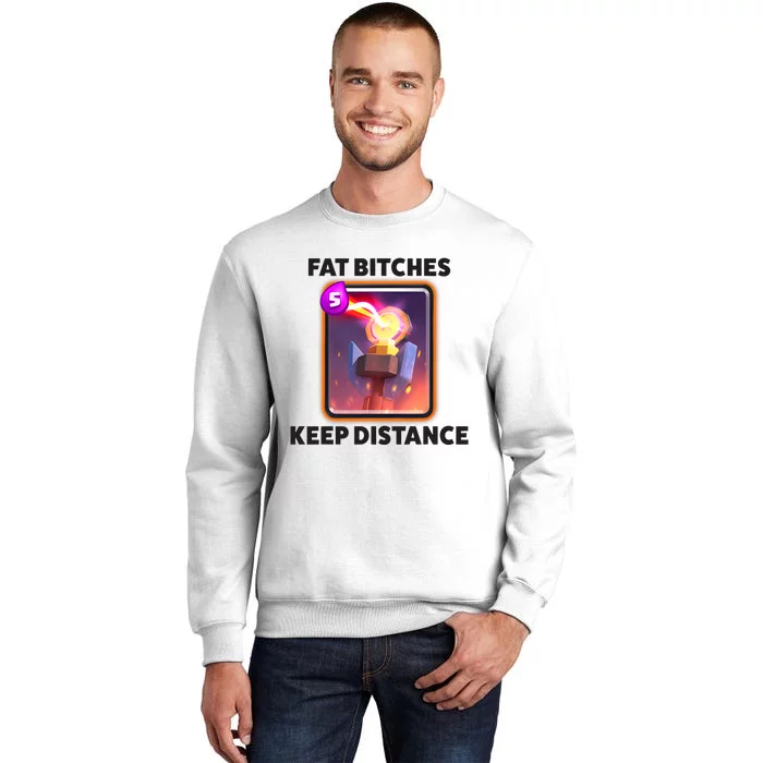 Fat Bitches Keep Distance Funny Meme Sweatshirt