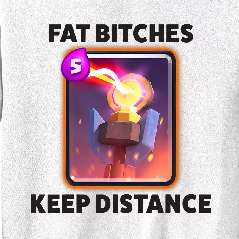 Fat Bitches Keep Distance Funny Meme Sweatshirt