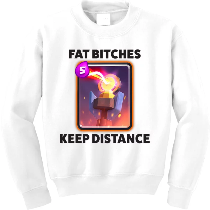 Fat Bitches Keep Distance Funny Meme Kids Sweatshirt