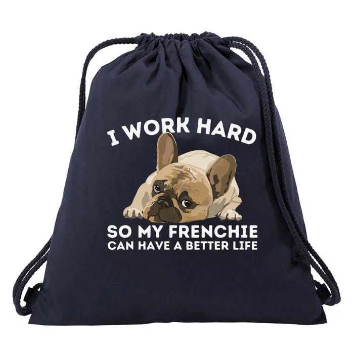 Frenchie Better Life Funny French Bulldog Dog Lover Drawstring Bag