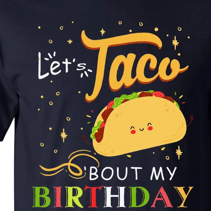 Funny Bday Let's Taco Bout My Birthday Fun Taco Party Tall T-Shirt