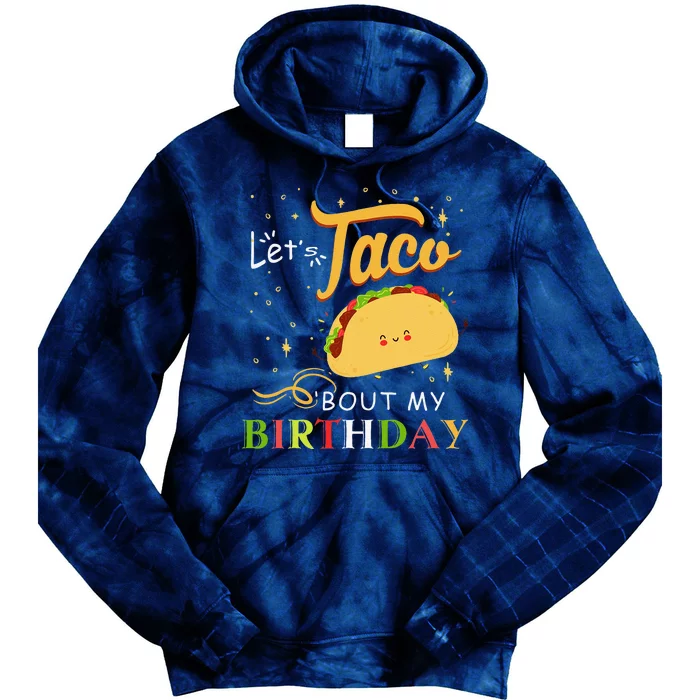 Funny Bday Let's Taco Bout My Birthday Fun Taco Party Tie Dye Hoodie