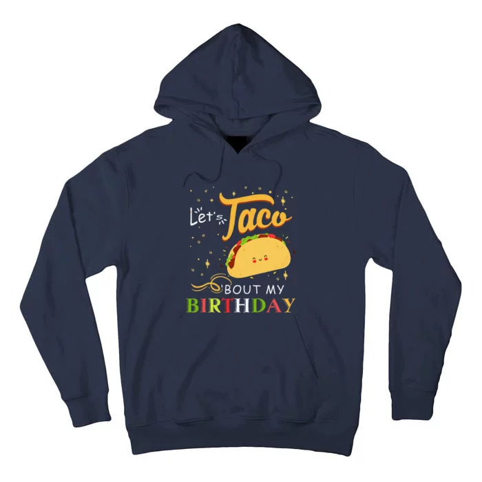 Funny Bday Let's Taco Bout My Birthday Fun Taco Party Tall Hoodie