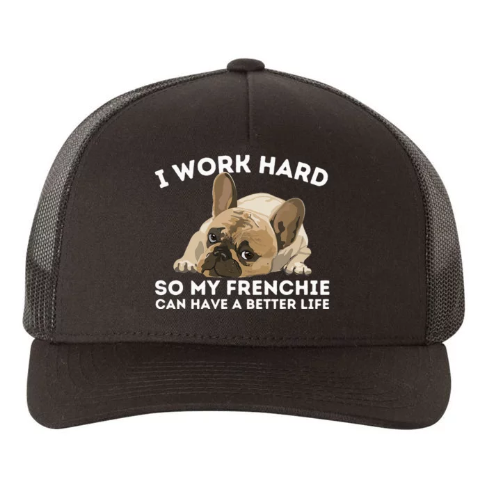 Frenchie Better Life Funny French Bulldog Dog Lover Yupoong Adult 5-Panel Trucker Hat