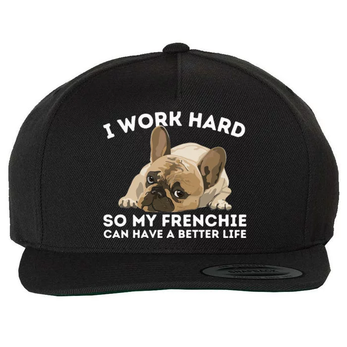 Frenchie Better Life Funny French Bulldog Dog Lover Wool Snapback Cap