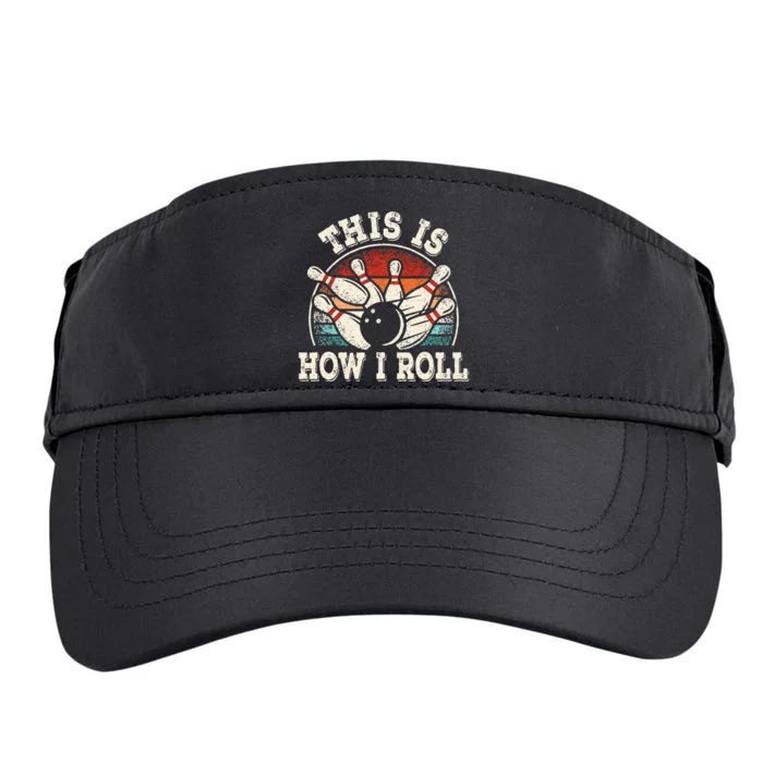 Funny Bowling Lover Bowler This Is How I Roll Adult Drive Performance Visor