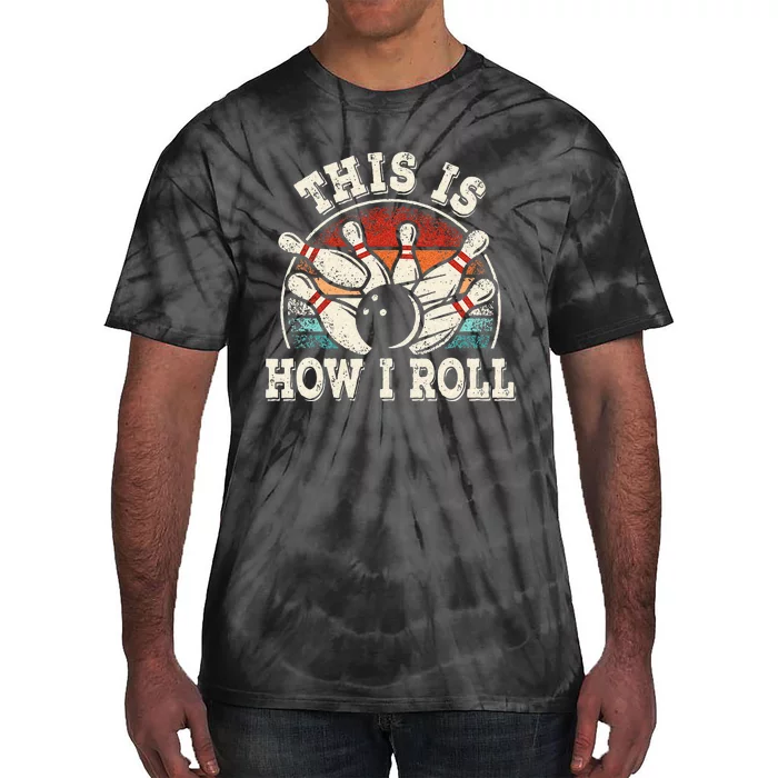 Funny Bowling Lover Bowler This Is How I Roll Tie-Dye T-Shirt