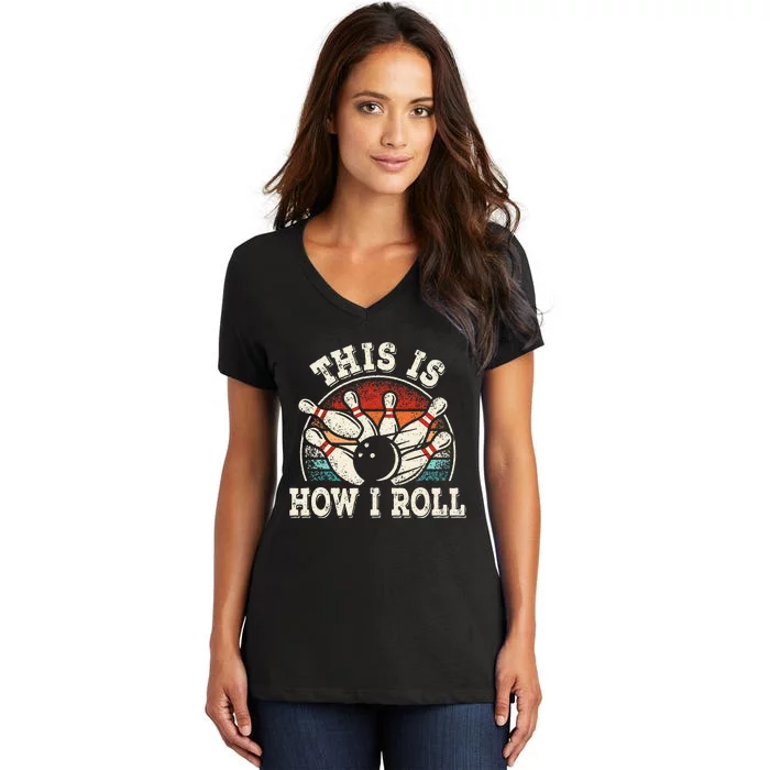 Funny Bowling Lover Bowler This Is How I Roll Women's V-Neck T-Shirt