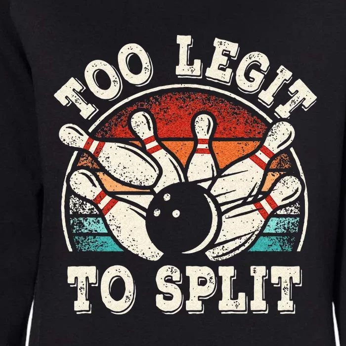 Funny Bowling Lover Bowler Too Legit To Split Womens California Wash Sweatshirt