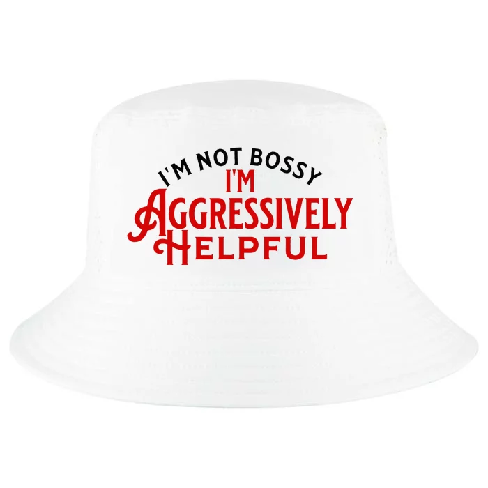 Funny Boss Leader IM Not Bossy IM Agressively Helpful Cool Comfort Performance Bucket Hat