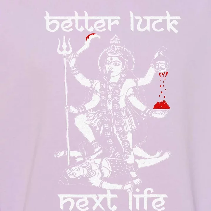 Funny Better Luck Next Life Garment-Dyed Sweatshirt