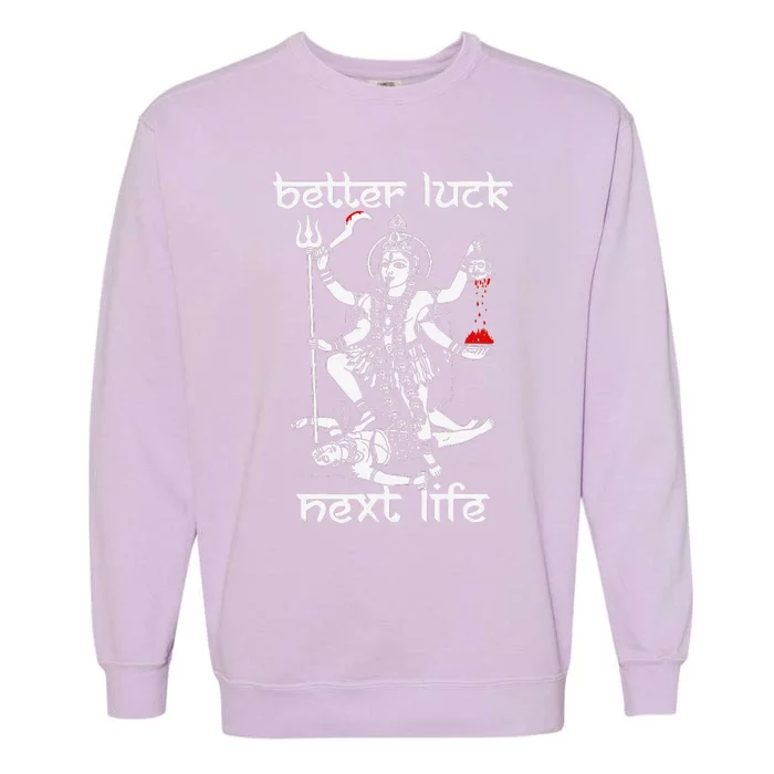 Funny Better Luck Next Life Garment-Dyed Sweatshirt