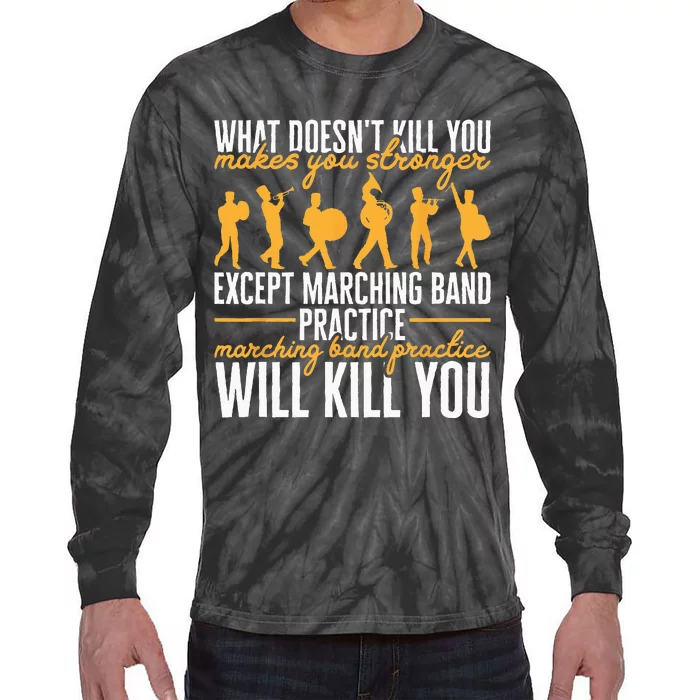 Funny Band Life Marching Band Practice Will Kill You Tie-Dye Long Sleeve Shirt