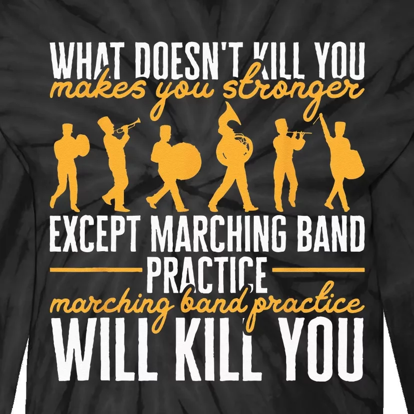 Funny Band Life Marching Band Practice Will Kill You Tie-Dye Long Sleeve Shirt